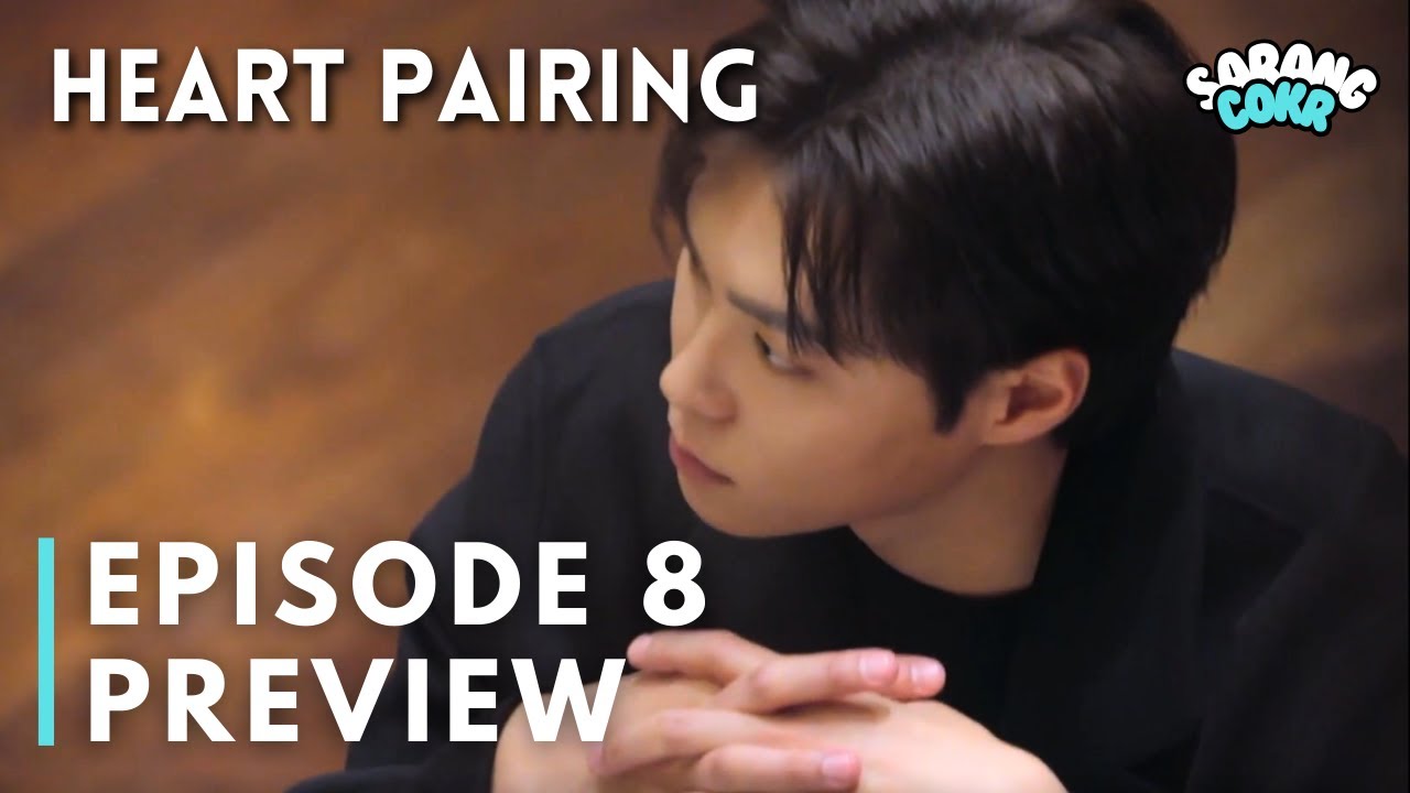 Heart Pairing Episode 8 Preview & Spoilers
